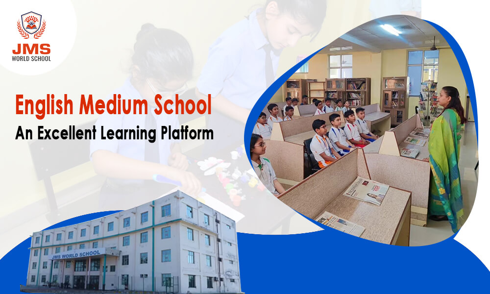 English Medium School: An Excellent Learning Platform