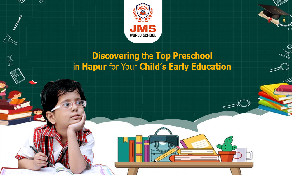 Discovering the Top Preschool in Hapur for Your Child’s Early Education