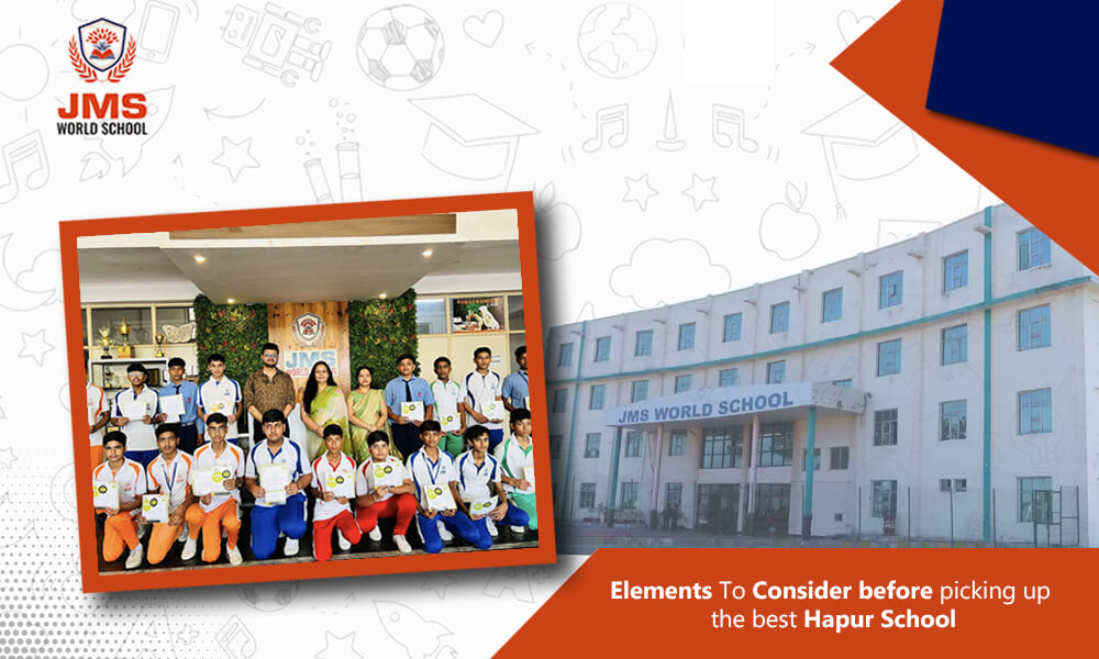 Elements To Consider before picking up the best Hapur School