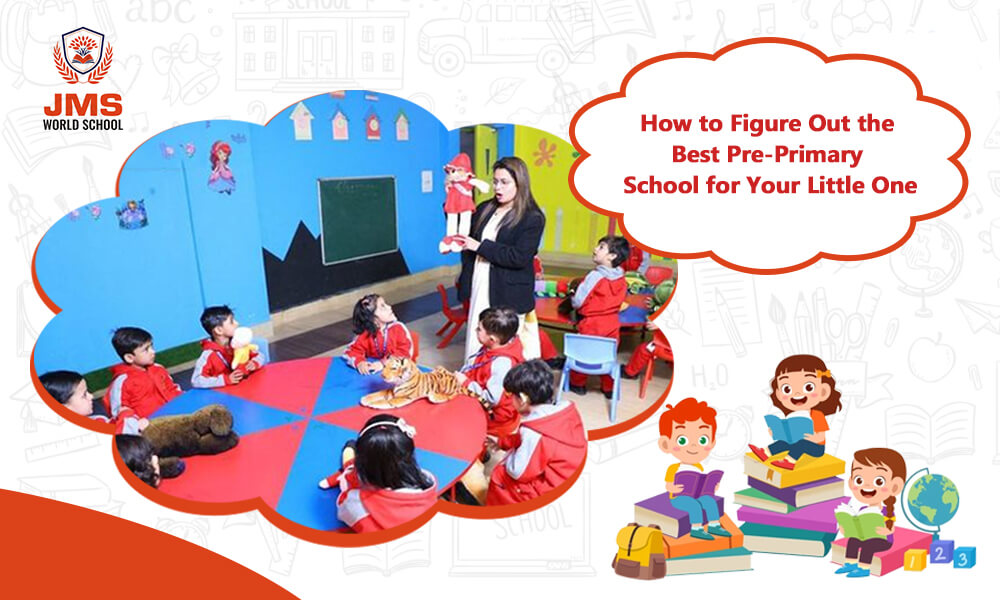 How to Figure Out the Best Pre-Primary School for Your Little One