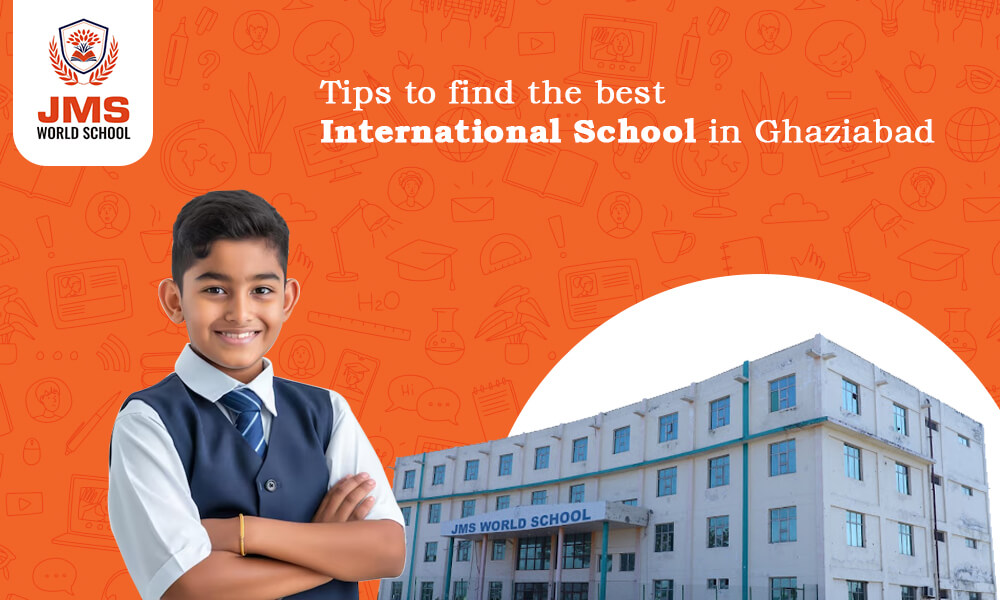 Tips to find the best international school in Ghaziabad